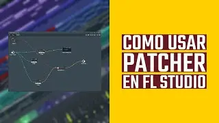 Como usar Patcher en FL Studio | Como usar FL Studio 2020 - Parte 7