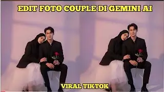 TUTORIAL EDIT FOTO COUPLE DI GEMINI AI || EDIT FOTO SAMA PASANGAN VIRAL TIKTOK 🔥