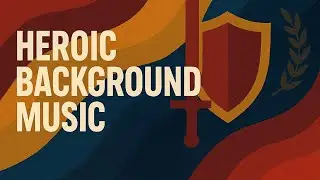 Heroic Background Music | Cinematic Orchestral Soundtrack for Glory, Courage & Triumph