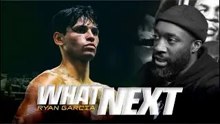 WHAT NEXT FOR RYAN GARCIA ?