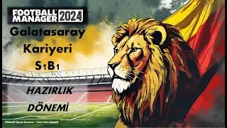 Football Manager 2024 Galatasaray (S1B1)