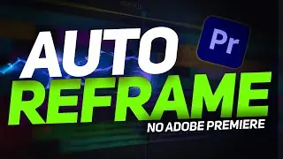 Auto Reframe no Adobe Premiere: Redimensione Seus Vídeos para Redes Sociais