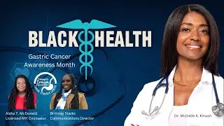 Gastric Cancer Awareness Month + Health Equity feat. Debbie's Dream Foundation for Black Health