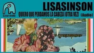 LISASINSON - Quiero Que Perdamos La Cabeza (Otra Vez) [Audio]