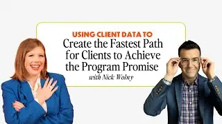 How Nick Wolny Used Data to Create the Fastest Path for Clients to Achieve the Program Promise | E7