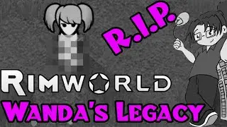 RIMWORLD: Wanda's Legacy - Ep 50