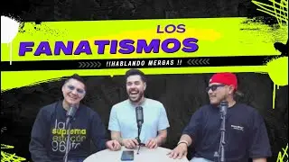 HABLANDO MERGAS Los Fanaticos