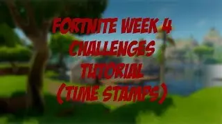 Fortnite Week 4 Challenges Tutorial | Time Stamps, Search Between a Vehicle Tower, etc.