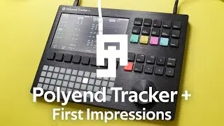 Polyend Tracker + Plus - First Impressions