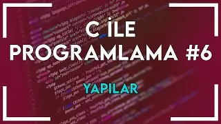 C ile Programlama #6: Yapılar