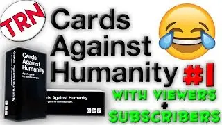DON'T WATCH THIS IF YOU'RE EASILY OFFENDED! - Cards Against Humanity Card Game With Subs/Viewers