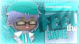 ✦┊feel the same ✦ Complete MEP ✦ gacha ┊