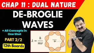 De-Broglie Waves💥Matter waves💥All Concepts 🎯Part 2/2 Chap 11 Dual Nature of Radiation & Matter