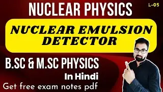 Nuclear Emulsion Detector in Hindi | Mechanism, Construction, Pros & Cons | B.Sc. & M.Sc. Physics