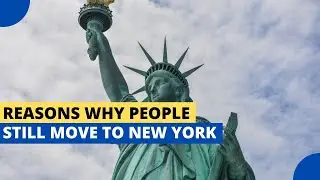 10 Reasons People Are Still Moving to New York