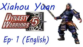 Dynasty Warriors 5 Xiahou Yuan Ep. 1 Chapter 1 - Battle Of Xia Pi (Eng. Ver)