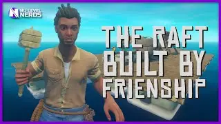 Raft Cinematic Series: The Raft Built By Friendship