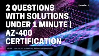 AZ 400 Certification - 2 Questions with Solutions under 1 min. - Episode 2