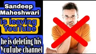 why SandeepMaheshwari is quiting YouTube ?? | Sandeep Maheshwari is leaving YouTube || why | region