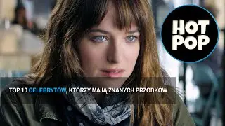 TOP 10 celebrytów, którzy mają znanych przodków