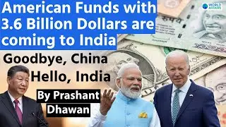 USA to pull out fund from China and invest 3.6 Billion Dollars in India | By Prashant Dhawan