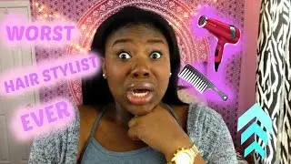 Story Time : WORST HAIR STYLIST EVER!!!  |Alayshiabryant
