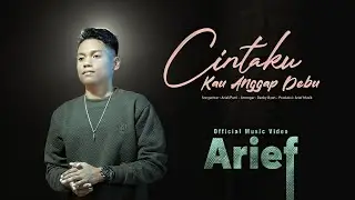 Arief Putra - Cintaku Kau Anggap Debu (Official Music Video)