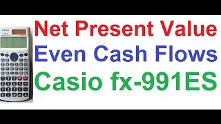 Net Present Value, NPV Calculation for Even Cash Flows using Summation Feature on Casio fx-991ES