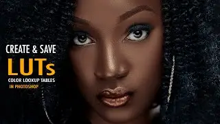 Save Time Color Grading by Creating Your Own LUTs In Photoshop