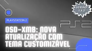 OSD-XMB: NOVA VERSÃO (1.8.2) COM TEMA CUSTOMIZÁVEL E CORREÇÃO NO GSM | PLAYSTATION 2