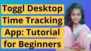 Toggl Desktop Time Tracking App: Tutorial for Beginners