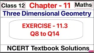 Class 12 Maths Ex 11.3 (Q8 to Q14) Chapter 11 Three Dimensional Geometry