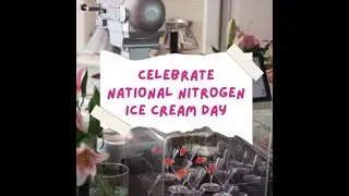 Celebrate National Nitrogen Ice Cream Day