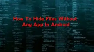 How To Hide Any File In Android Without Any App