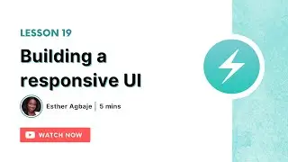 Building a responsive UI - Lesson 19