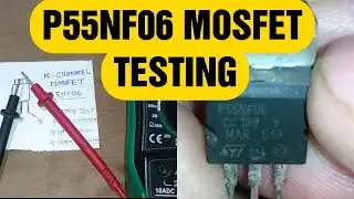 How to check p55nf06 MOSFET I P55NF06 MOSFET Testing and pinout details I N Channel mosfet testing