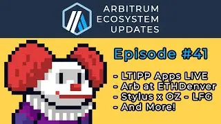 LTIPP Applications LIVE, Arbitrum at ETHDenver, Stylus x Open Zeppelin- Arbitrum Community Updates