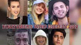 Famous YouTubers Who Died In 2021