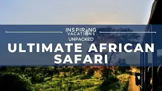 Ultimate African Safari | UNPACKED