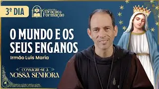 Consecration to Our Lady 2025 - 3rd day - The world and its deceptions - 10/22