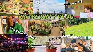Keeping myself busy: Garden Centres, Coursework, Nights out, and St Patrick's Day| A University Vlog
