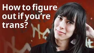 Am I transgender? How to figure out if your transgender.