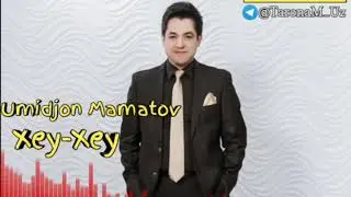 Umidjon Mamatov - Xey-Xey | Умиджон Маматов - Хей-Хей (music version)