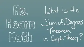 2B Counting Edges and Understanding the Sum of Degrees Theorem in Graph Theory