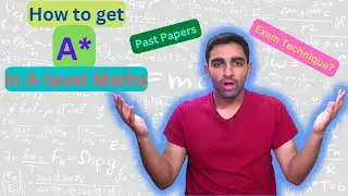 How YOU Can Get A* in A-level Maths