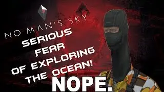SERIOUS FEAR OF EXPLORING THE OCEAN | NO MANS SKY EP#4