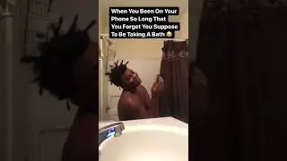 When You U Been In The Bathroom So Long You Forgot You Post Be Taking A Shower