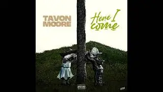Tavon Moore - Here I Come (Official Audio)