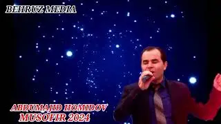 АБДУМАЧИД ХОМИДОВ МУСОФИР 2024