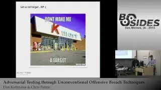 BSidesIOWA 2015 Track1: Adversarial Testing through Unconventional Offensive Breach Techniques